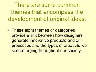 There are some common themes that encompass the development of original ideas.
