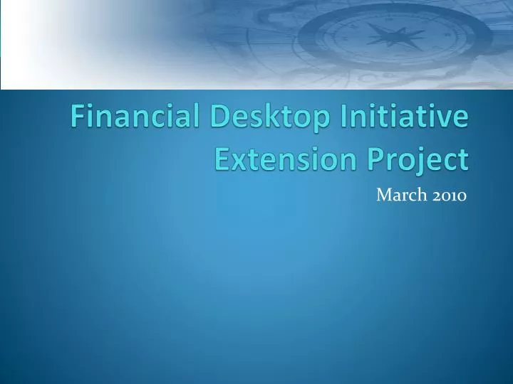 financial desktop initiative extension project