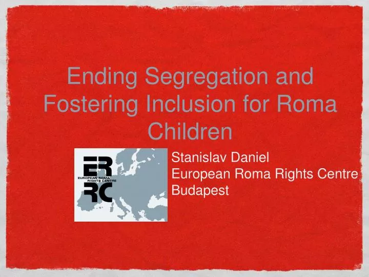 ending segregation and fostering inclusion for roma children