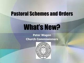 Pastoral Schemes and Orders What’s New?