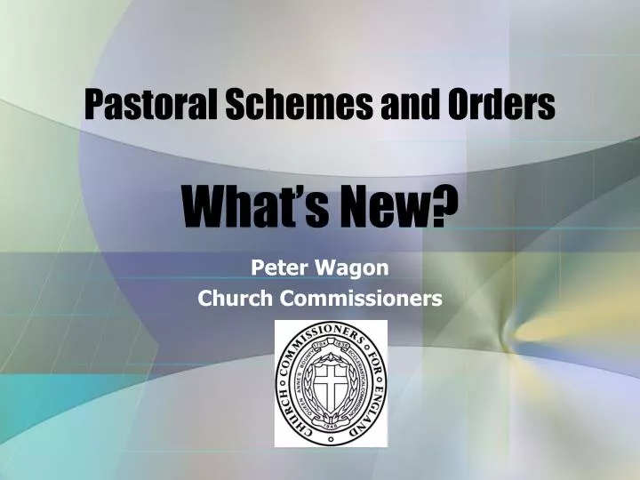 pastoral schemes and orders what s new