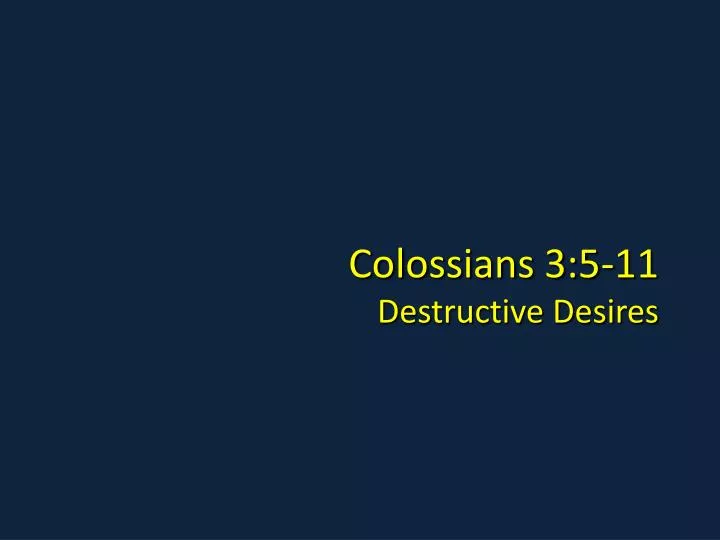 colossians 3 5 11 destructive desires