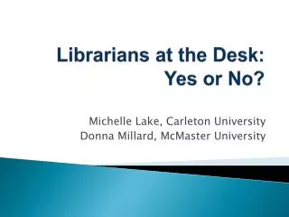 Librarians at the Desk: Yes or No?