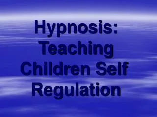 Hypnosis: Teaching Children Self Regulation