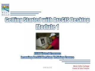 Getting Started with ArcGIS Desktop Module 1
