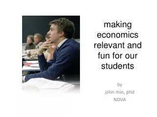 making economics relevant and fun for our students