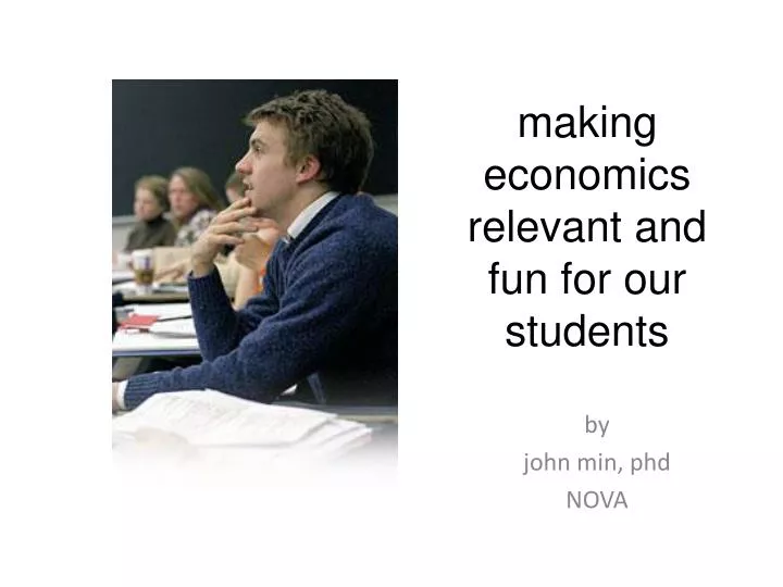 making economics relevant and fun for our students