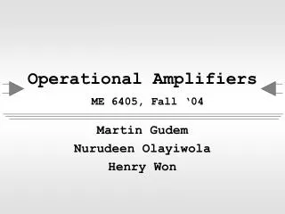 Operational Amplifiers ME 6405, Fall ‘04