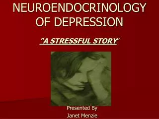 NEUROENDOCRINOLOGY OF DEPRESSION