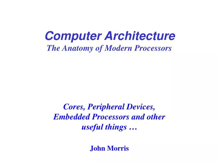 computer architecture the anatomy of modern processors