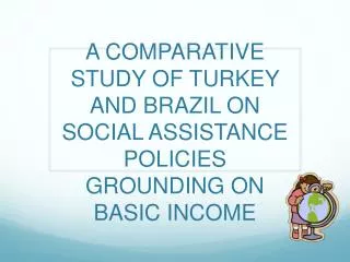 A COMPARATIVE STUDY OF TURKEY AND BRAZIL ON SOCIAL ASSISTANCE POLICIES GROUNDING ON BASIC INCOME