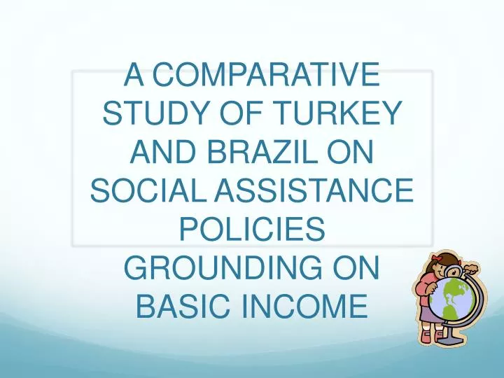 a comparative study of turkey and brazil on social assistance policies grounding on basic income