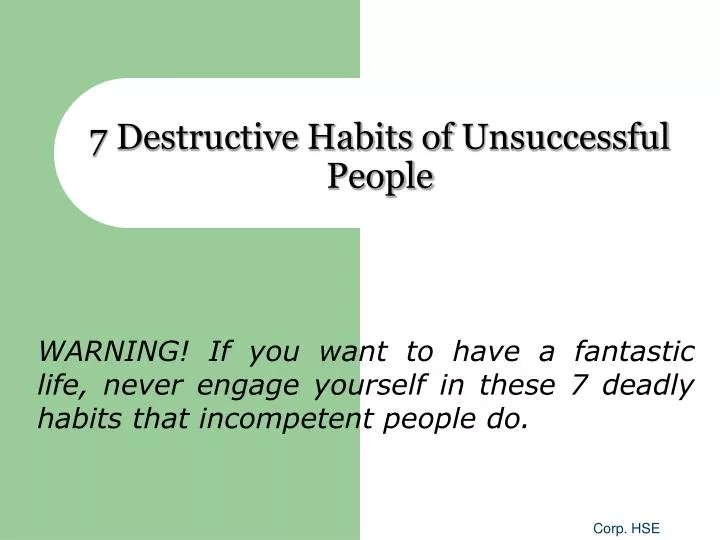 7 destructive habits of unsuccessful people