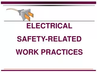 ELECTRICAL SAFETY-RELATED WORK PRACTICES