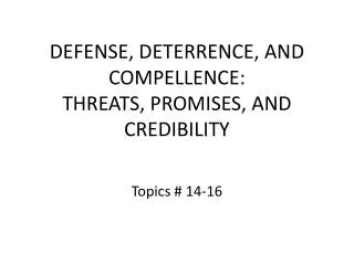 DEFENSE, DETERRENCE, AND COMPELLENCE: THREATS, PROMISES, AND CREDIBILITY