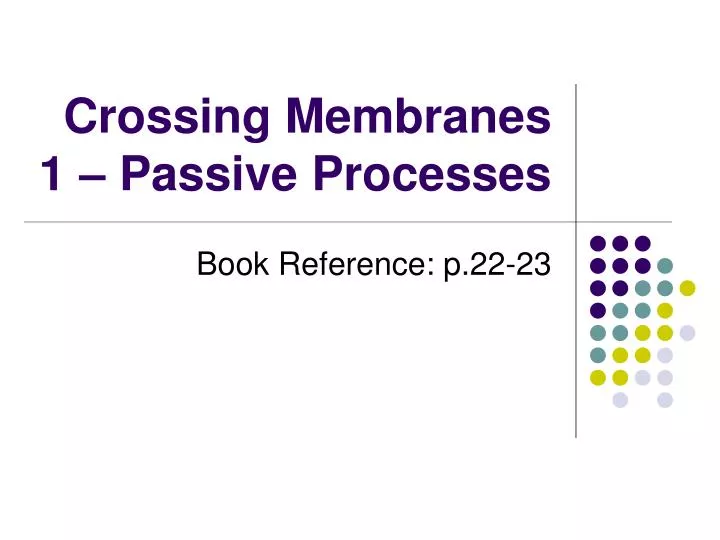 crossing membranes 1 passive processes