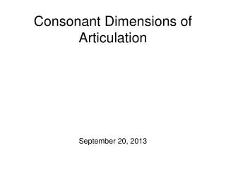 Consonant Dimensions of Articulation