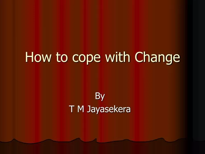 how to cope with change