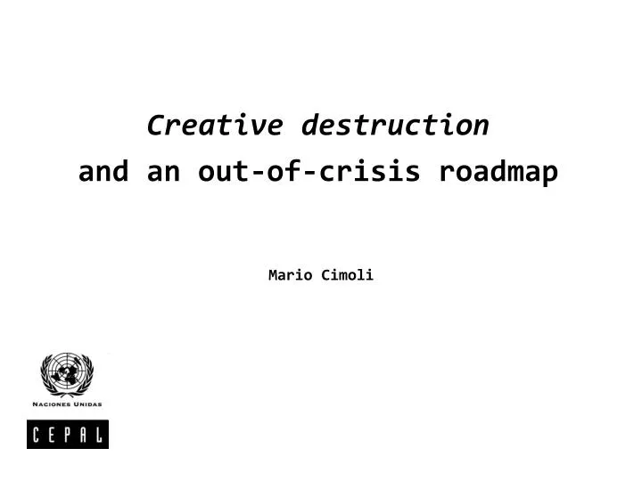 creative destruction and an out of crisis roadmap