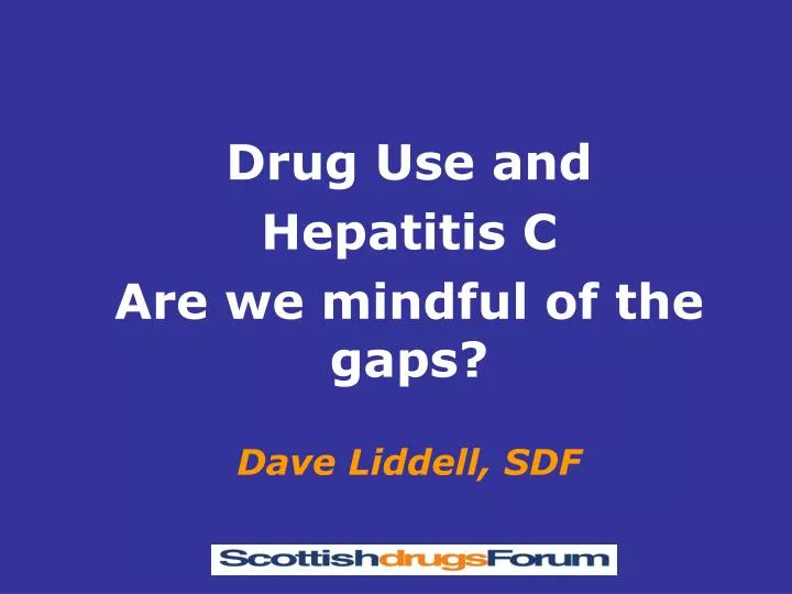 drug use and hepatitis c are we mindful of the gaps dave liddell sdf