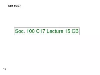Soc. 100 C17 Lecture 15 CB