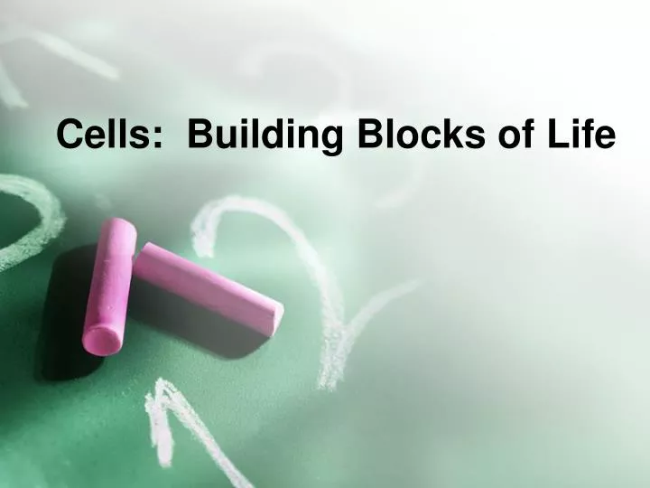 cells building blocks of life