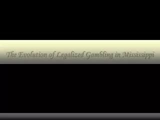 The Evolution of Legalized Gambling in Mississippi