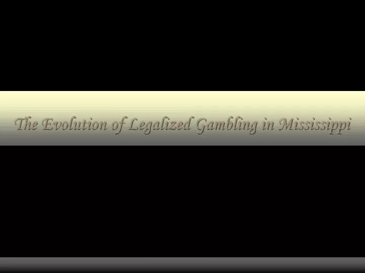 the evolution of legalized gambling in mississippi