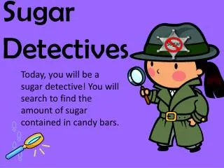 Sugar Detectives