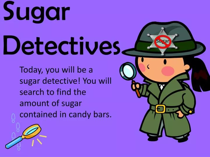 sugar detectives