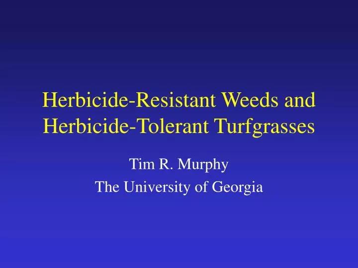 herbicide resistant weeds and herbicide tolerant turfgrasses