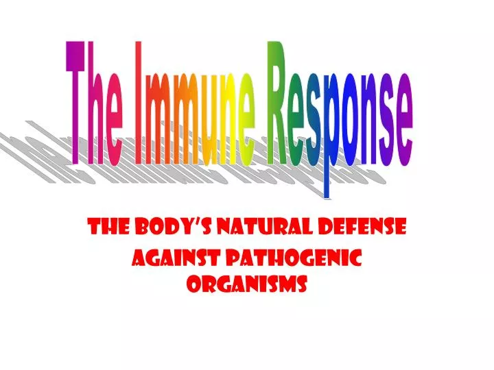 the body s natural defense against pathogenic organisms