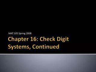 Chapter 16: Check Digit Systems, Continued