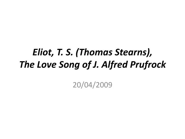 eliot t s thomas stearns the love song of j alfred prufrock