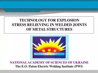 NATIONAL ACADEMY OF SCIENCES OF UKRAINE The E.O. Paton Electric Welding Institute (PWI)