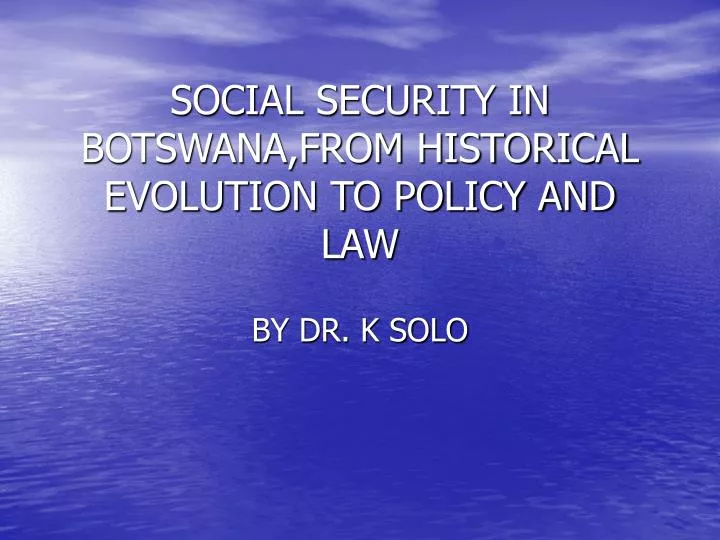 social security in botswana from historical evolution to policy and law