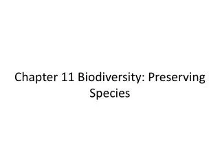 Chapter 11 Biodiversity: Preserving Species