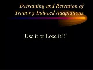 Detraining and Retention of Training-Induced Adaptations
