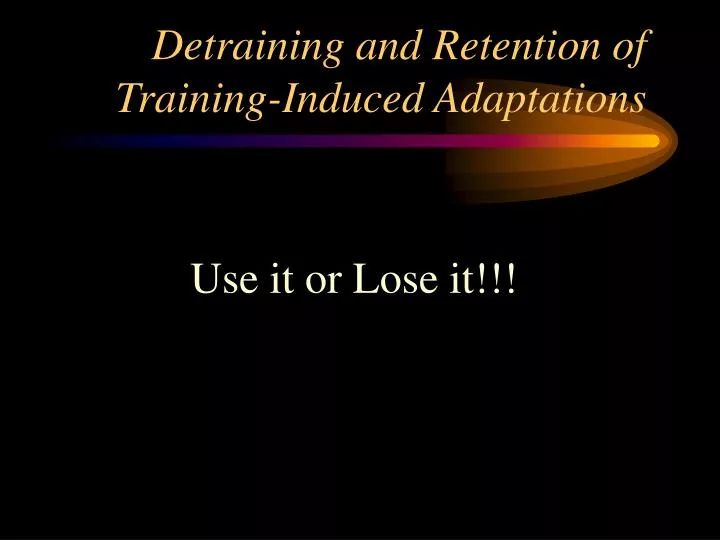 detraining and retention of training induced adaptations