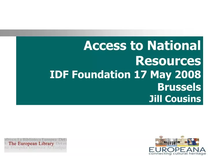 access to national resources idf foundation 17 may 2008 brussels jill cousins