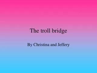 The troll bridge