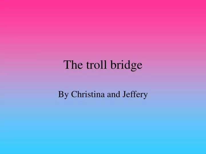 the troll bridge