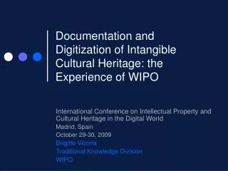 Documentation and Digitization of Intangible Cultural Heritage: the Experience of WIPO