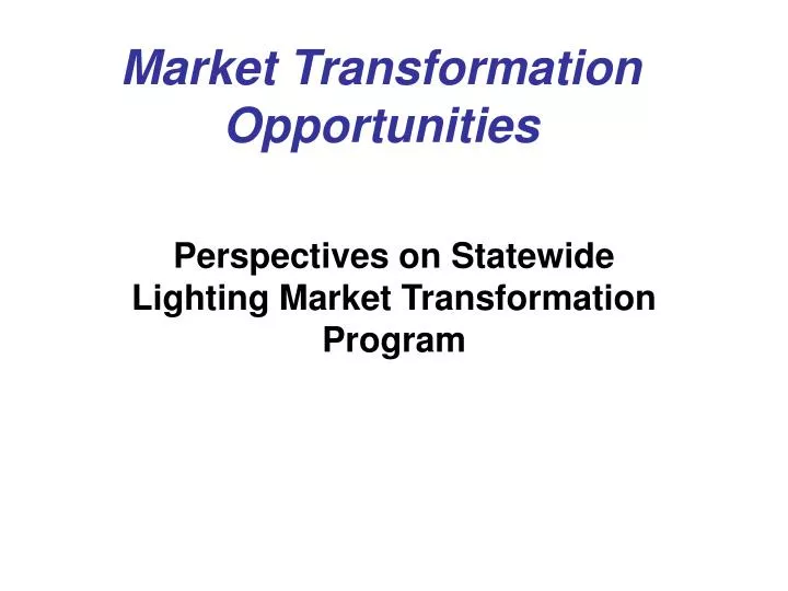 market transformation opportunities