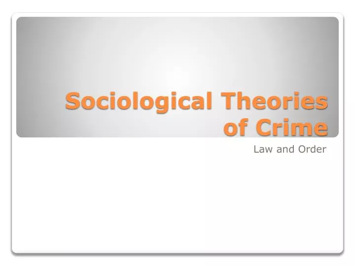 Sociological Theories of Crime