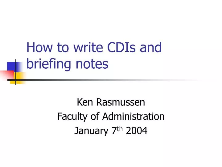 how to write cdis and briefing notes