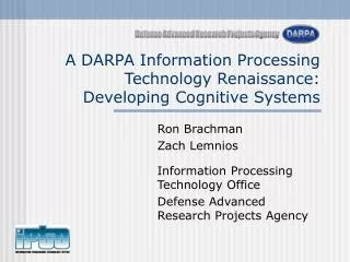 A DARPA Information Processing Technology Renaissance: Developing Cognitive Systems