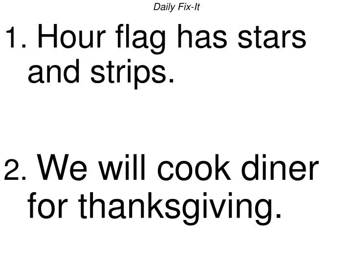 daily fix it 1 hour flag has stars and strips 2 we will cook diner for thanksgiving