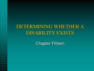 DETERMINING WHETHER A DISABILITY EXISTS