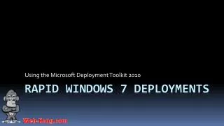 Rapid Windows 7 Deployments